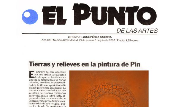 2007. Junio. Tierras y Relieves en la pintura de Pin. EL PUNTO de las artes.